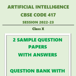 Sample Question Papers & Question Bank - Artificial Intelligence CBSE Code 417 (PDF Version)