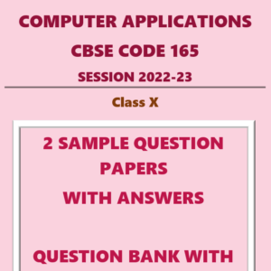 Sample Question Papers & Question Bank - Computer Applications CBSE Code 165 (PDF Version)